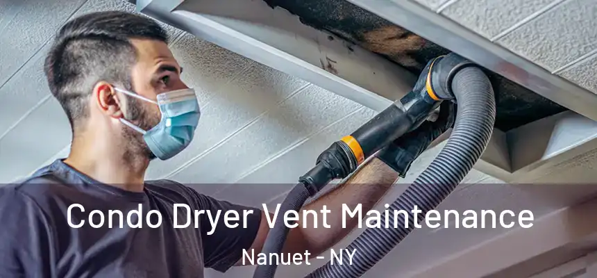  Condo Dryer Vent Maintenance Nanuet - NY