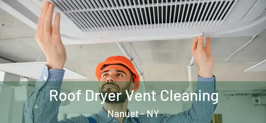  Roof Dryer Vent Cleaning Nanuet - NY