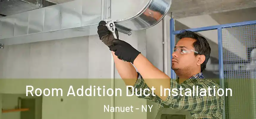  Room Addition Duct Installation Nanuet - NY